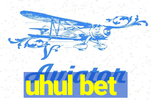 uhul bet